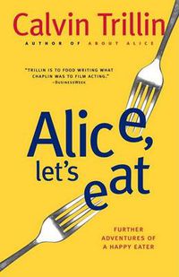 Cover image for Alice, Let's Eat: Further Adventures of a Happy Eater