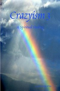 Cover image for Crazyism 3: A Spiritual Healing