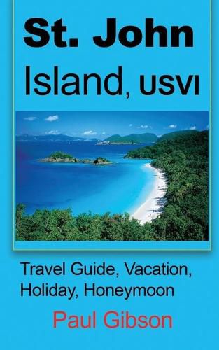 St. John Island, USVI: Travel Guide, Vacation, Holiday, Honeymoon