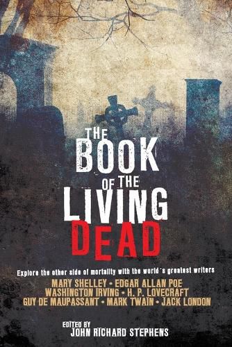 The Book of the Living Dead: Explore the Other Side of Mortality with the World's Greatest Writers