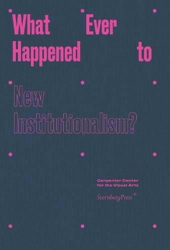 Cover image for What Ever Happened to New Institutionalism?