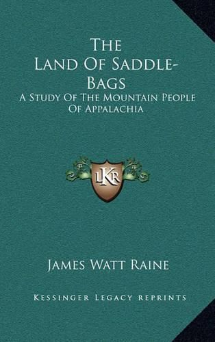 Cover image for The Land of Saddle-Bags: A Study of the Mountain People of Appalachia