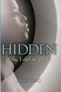 Cover image for Hidden: Why I Did Not Fit