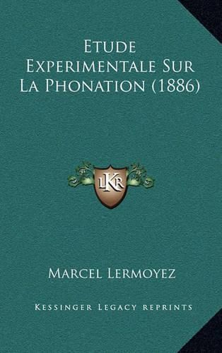 Etude Experimentale Sur La Phonation (1886)