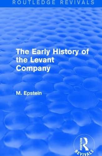 Cover image for The Early History of the Levant Company