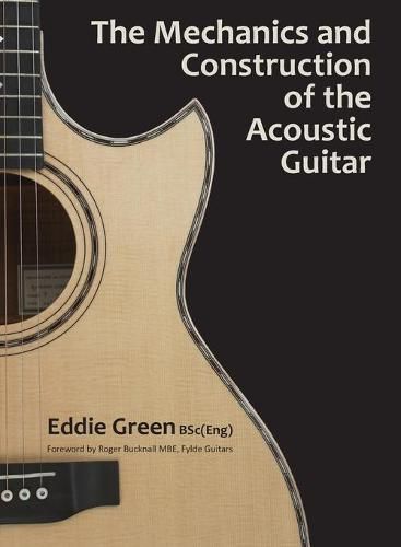 Cover image for The Mechanics and Construction of the Acoustic Guitar