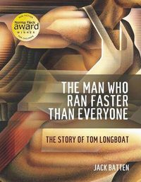 Cover image for The Man Who Ran Faster Than Everyone: The Story of Tom Longboat