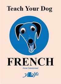 Cover image for Teach Your Dog French