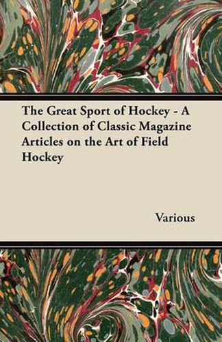 Cover image for The Great Sport of Hockey - A Collection of Classic Magazine Articles on the Art of Field Hockey