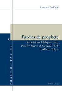 Cover image for Paroles de Prophete: Repetitions Bibliques Dans Paroles Juives Et Carnets 1978 d'Albert Cohen