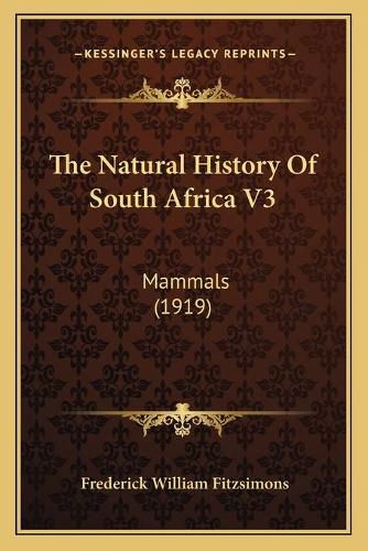Cover image for The Natural History of South Africa V3: Mammals (1919)