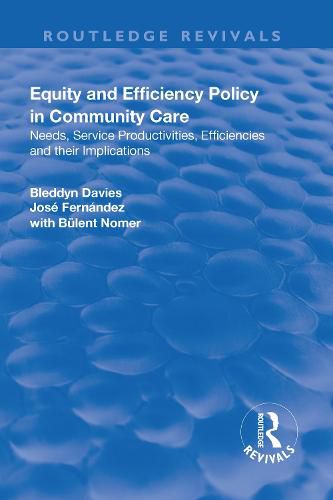 Cover image for Equity and Efficiency Policy in Community Care: Needs, Service Productivities, Efficiencies and Their Implications