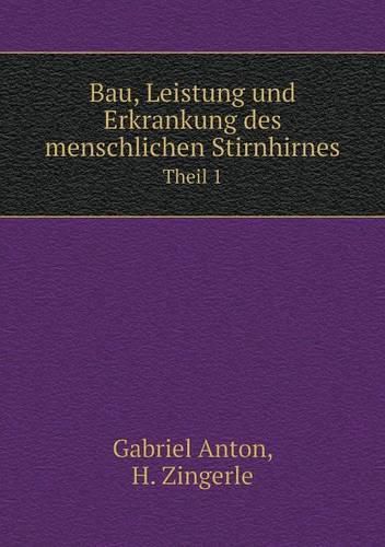 Bau, Leistung und Erkrankung des menschlichen Stirnhirnes Theil 1