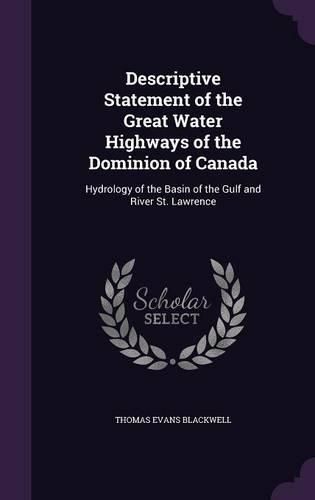 Cover image for Descriptive Statement of the Great Water Highways of the Dominion of Canada: Hydrology of the Basin of the Gulf and River St. Lawrence