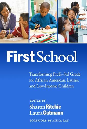 Cover image for FirstSchool: Transforming PreK-3rd Grade for African American, Latino, and Low-Income Children