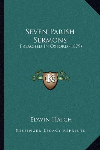 Seven Parish Sermons: Preached in Oxford (1879)