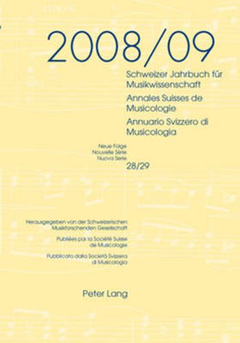 Cover image for Schweizer Jahrbuch fuer Musikwissenschaft- Annales Suisses de Musicologie- Annuario Svizzero di Musicologia: Neue Folge / Nouvelle Serie / Nuova Serie - 28/29 (2008/09)- Redaktion / Redaction / Redazione: Luca Zoppelli