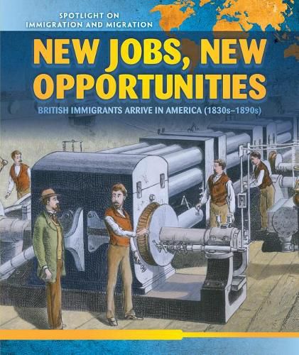 Cover image for New Jobs, New Opportunities: British Immigrants Arrive in America (1830s-1890s)