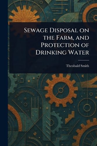 Cover image for Sewage Disposal on the Farm, and Protection of Drinking Water