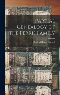 Cover image for Partial Genealogy of the Ferris Family