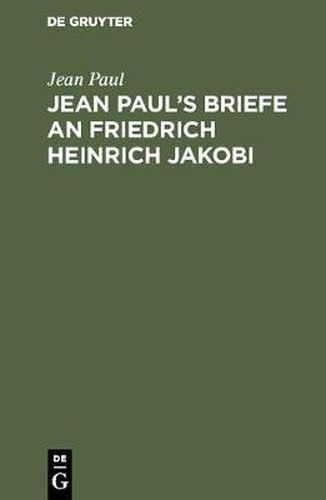 Jean Paul's Briefe an Friedrich Heinrich Jakobi