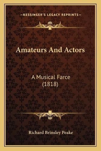 Cover image for Amateurs and Actors: A Musical Farce (1818)