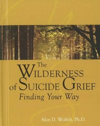 Cover image for The Wilderness of Suicide Grief: Finding Your Way