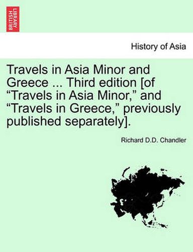 Cover image for Travels in Asia Minor and Greece ... a New Edition, Vol. I