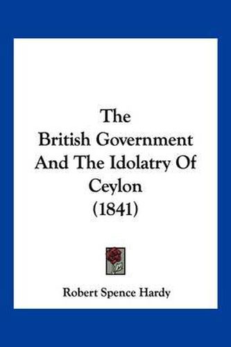 The British Government and the Idolatry of Ceylon (1841)