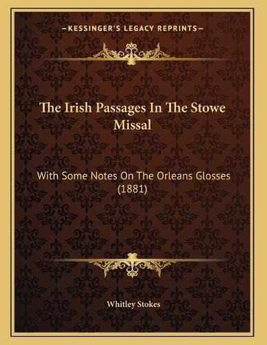 Cover image for The Irish Passages in the Stowe Missal: With Some Notes on the Orleans Glosses (1881)