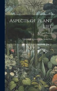 Cover image for Aspects of Plant Life; With Special Reference to the British Flora