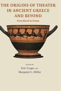 Cover image for The Origins of Theater in Ancient Greece and Beyond: From Ritual to Drama