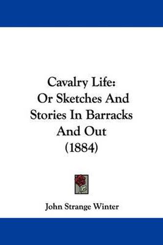 Cover image for Cavalry Life: Or Sketches and Stories in Barracks and Out (1884)