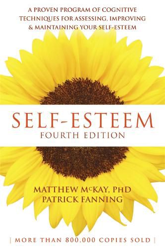 Self-Esteem, 4th Edition: A Proven Program of Cognitive Techniques for Assessing, Improving, and Maintaining Your Self-Esteem