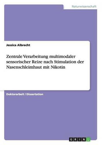 Cover image for Zentrale Verarbeitung multimodaler sensorischer Reize nach Stimulation der Nasenschleimhaut mit Nikotin