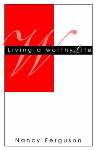 Cover image for Living A Worthy Life