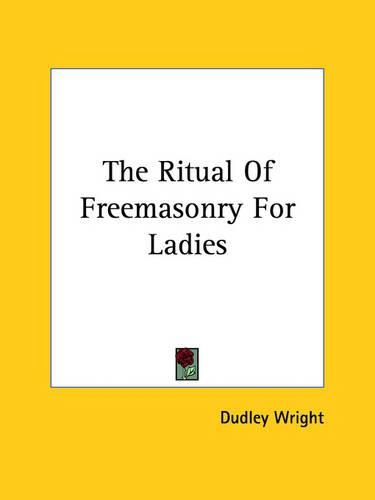 Cover image for The Ritual of Freemasonry for Ladies