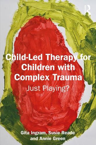 Cover image for Child-Led Therapy for Children with Complex Trauma