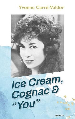 Cover image for Ice Cream, Cognac &  You