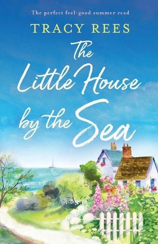 Cover image for The Little House by the Sea: The perfect feel-good summer read