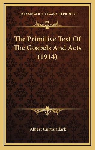 Cover image for The Primitive Text of the Gospels and Acts (1914)