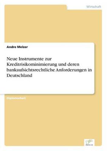 Cover image for Neue Instrumente zur Kreditrisikominimierung und deren bankaufsichtsrechtliche Anforderungen in Deutschland