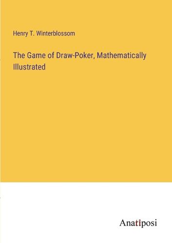 The Game of Draw-Poker, Mathematically Illustrated