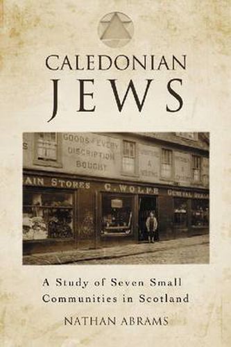 Caledonian Jews: A Study of Seven Small Communities in Scotland