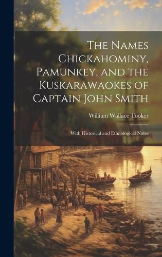 Cover image for The Names Chickahominy, Pamunkey, and the Kuskarawaokes of Captain John Smith