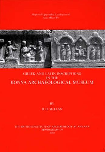 Cover image for Greek and Latin Inscriptions in the Konya Archaeological Museum