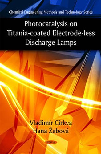 Cover image for Photocatalysis on Titania-Coated Electrode-less Discharge Lamps