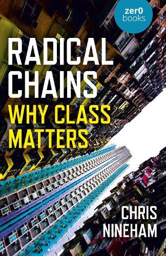 Cover image for Radical Chains: Why Class Matters