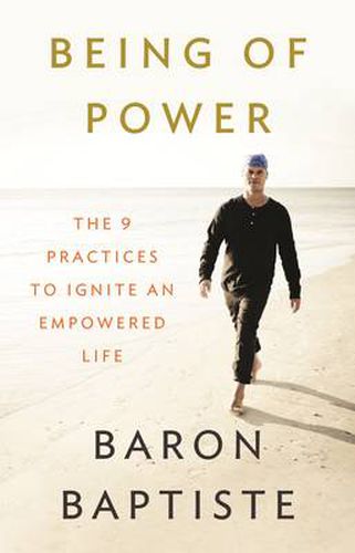 Cover image for Being of Power: The 9 Practices to Ignite an Empowered Life