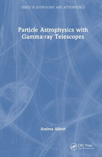 Cover image for Particle Astrophysics with Gamma-Ray Telescopes